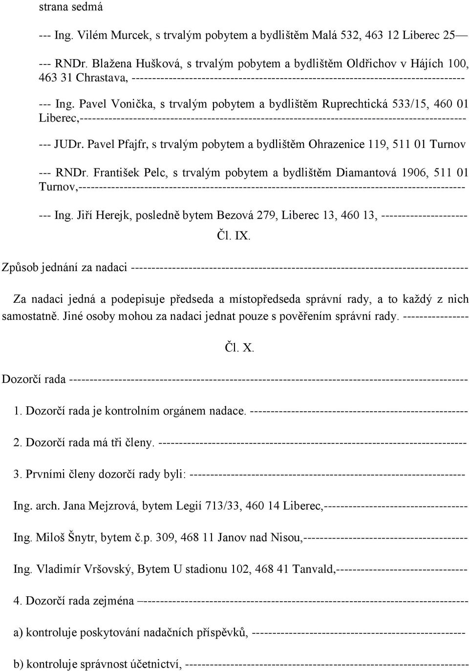 Pavel Vonička, s trvalým pobytem a bydlištěm Ruprechtická 533/15, 460 01 Liberec,---------------------------------------------------------------------------------------------- --- JUDr.