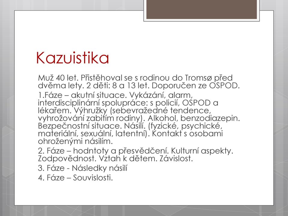 Alkohol, benzodiazepin. Bezpečnostní situace. Násilí. (fyzické, psychické, materiální, sexuální, latentní).