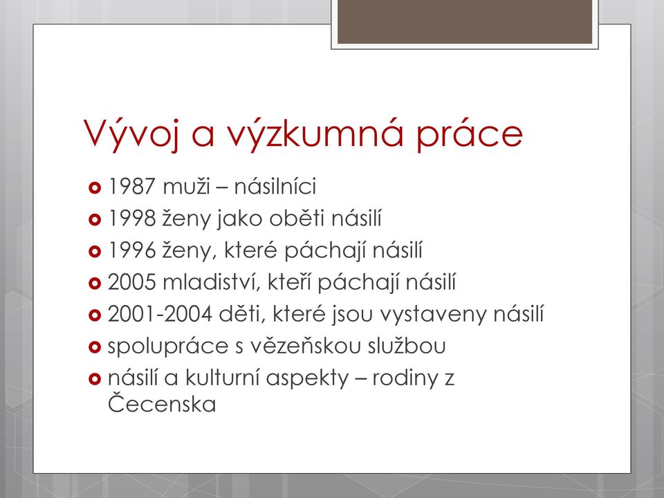 páchají násilí 2001-2004 děti, které jsou vystaveny násilí