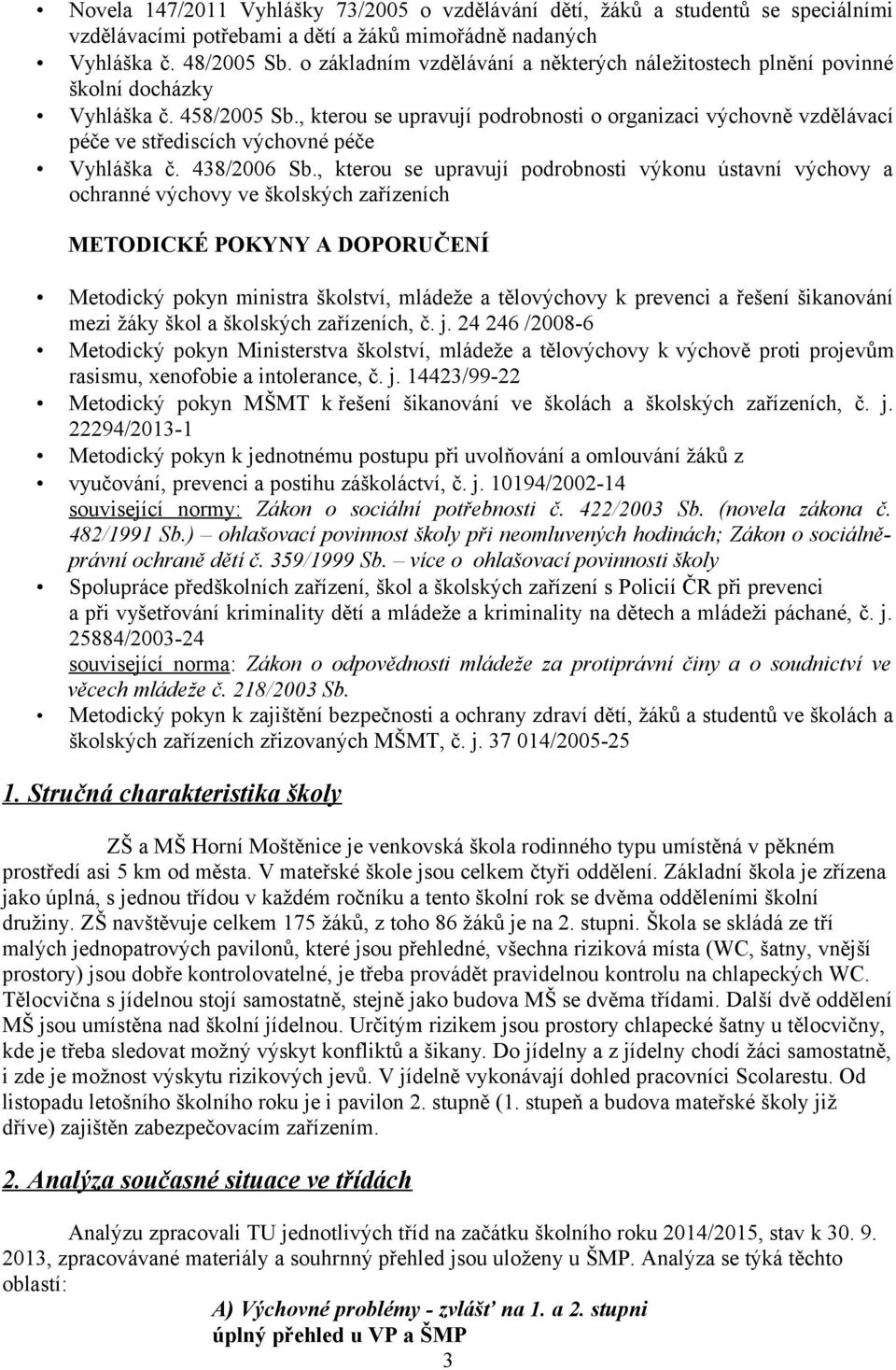 , kterou se upravují podrobnosti o organizaci výchovně vzdělávací péče ve střediscích výchovné péče Vyhláška č. 438/006 Sb.