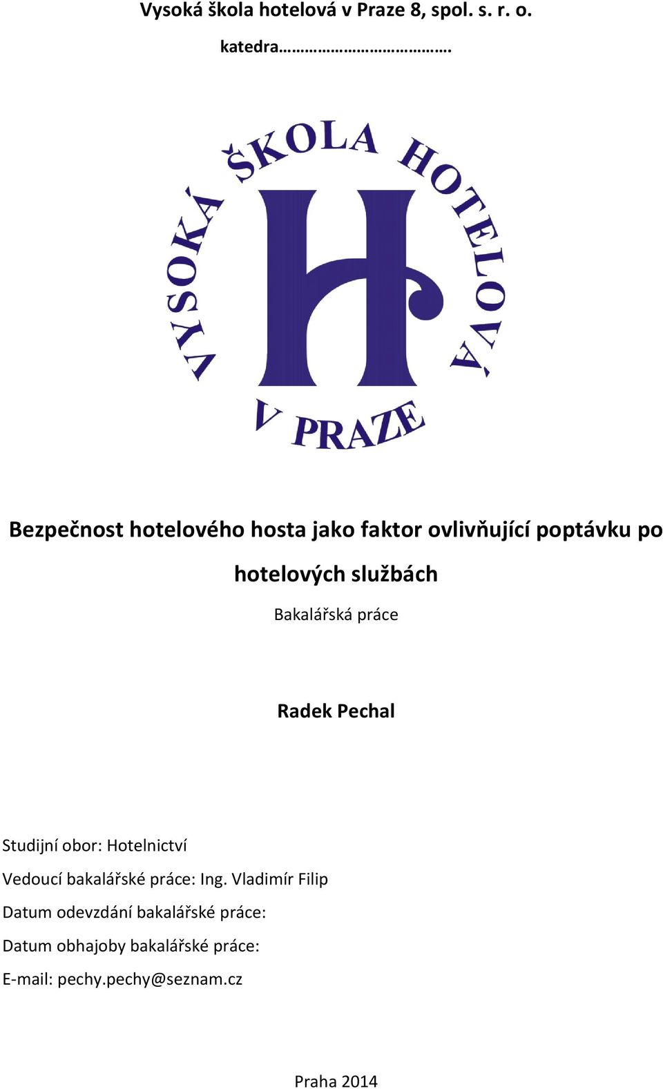 Bakalářská práce Radek Pechal Studijní obor: Hotelnictví Vedoucí bakalářské práce: