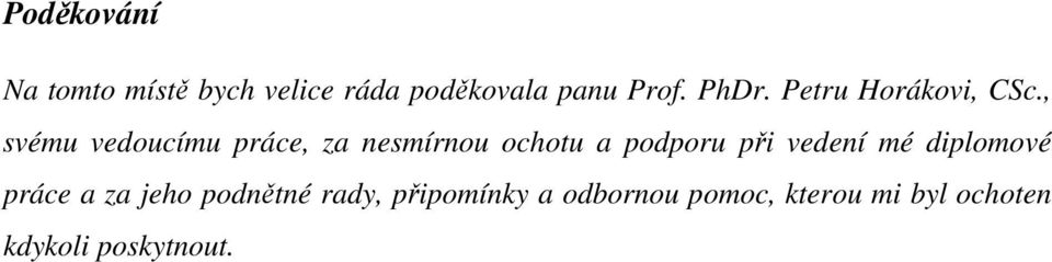 , svému vedoucímu práce, za nesmírnou ochotu a podporu při vedení