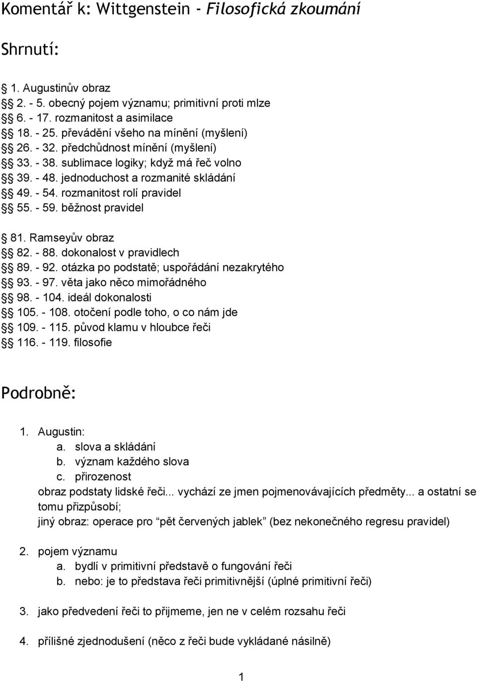 rozmanitost rolí pravidel 55. - 59. běžnost pravidel 81. Ramseyův obraz 82. - 88. dokonalost v pravidlech 89. - 92. otázka po podstatě; uspořádání nezakrytého 93. - 97. věta jako něco mimořádného 98.