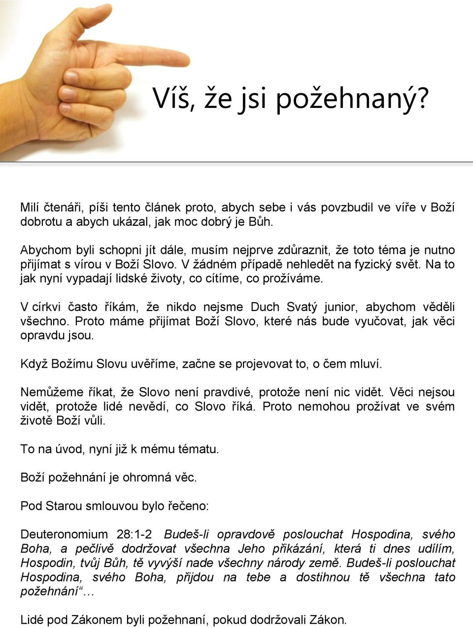 Na to jak nyní vypadají lidské životy, co cítíme, co prožíváme. V církvi často říkám, že nikdo nejsme Duch Svatý junior, abychom věděli všechno.