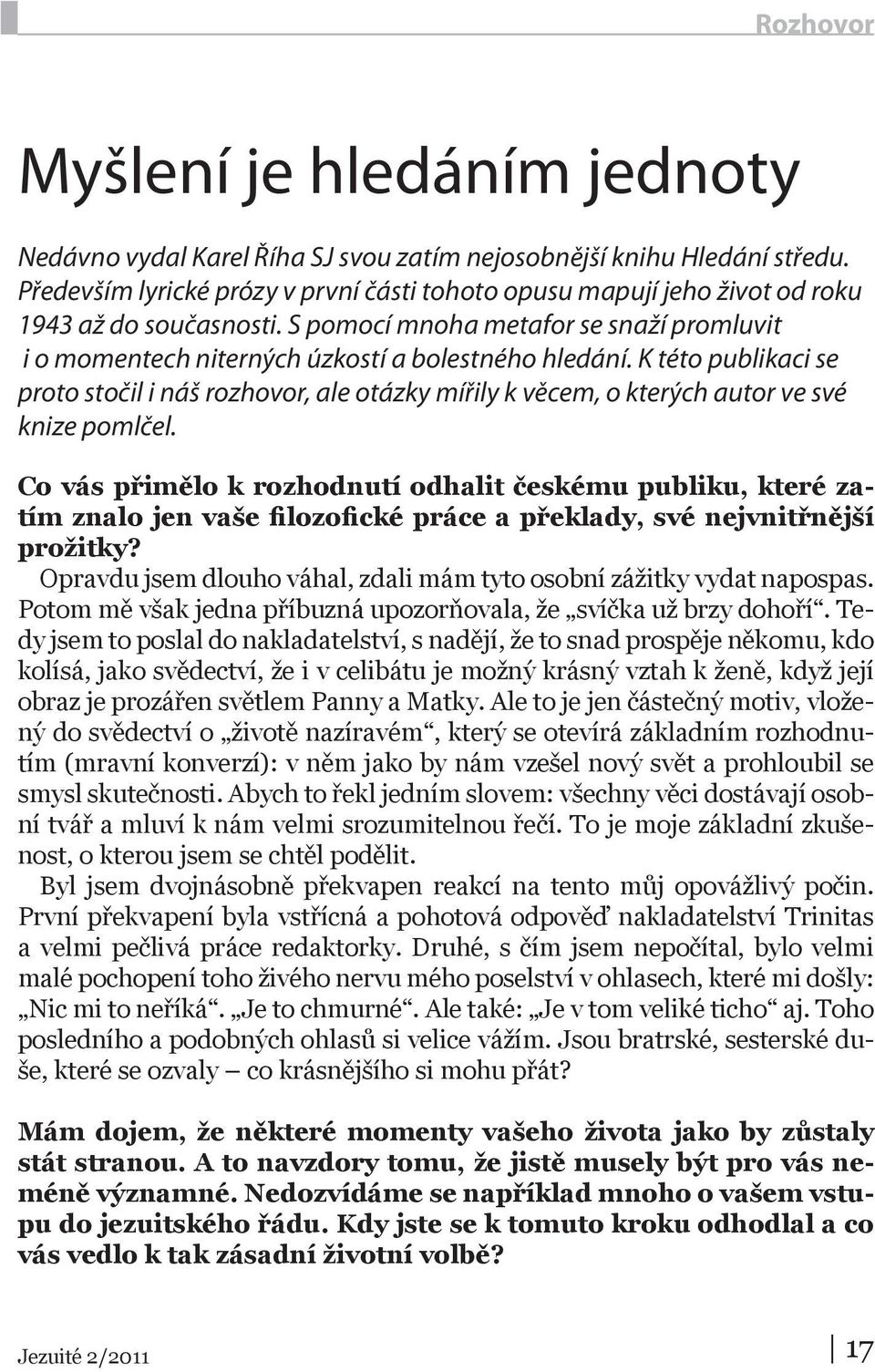 K této publikaci se proto stočil i náš rozhovor, ale otázky mířily k věcem, o kterých autor ve své knize pomlčel.