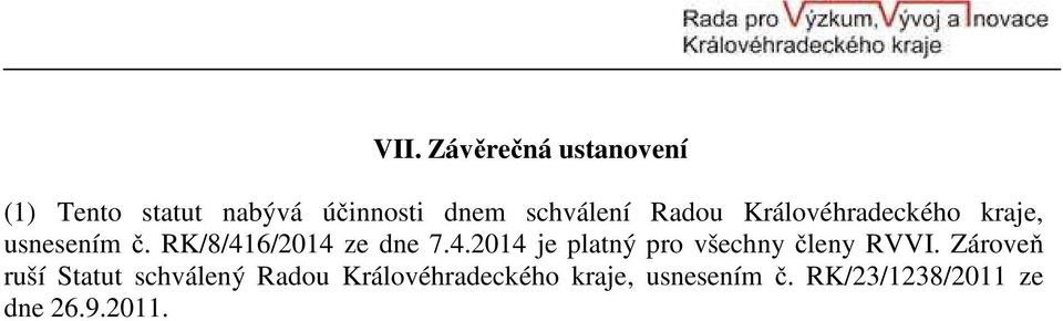 RK/8/416/2014 ze dne 7.4.2014 je platný pro všechny členy RVVI.