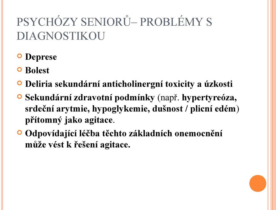 hypertyreóza, srdeční arytmie, hypoglykemie, dušnost / plicní edém) přítomný