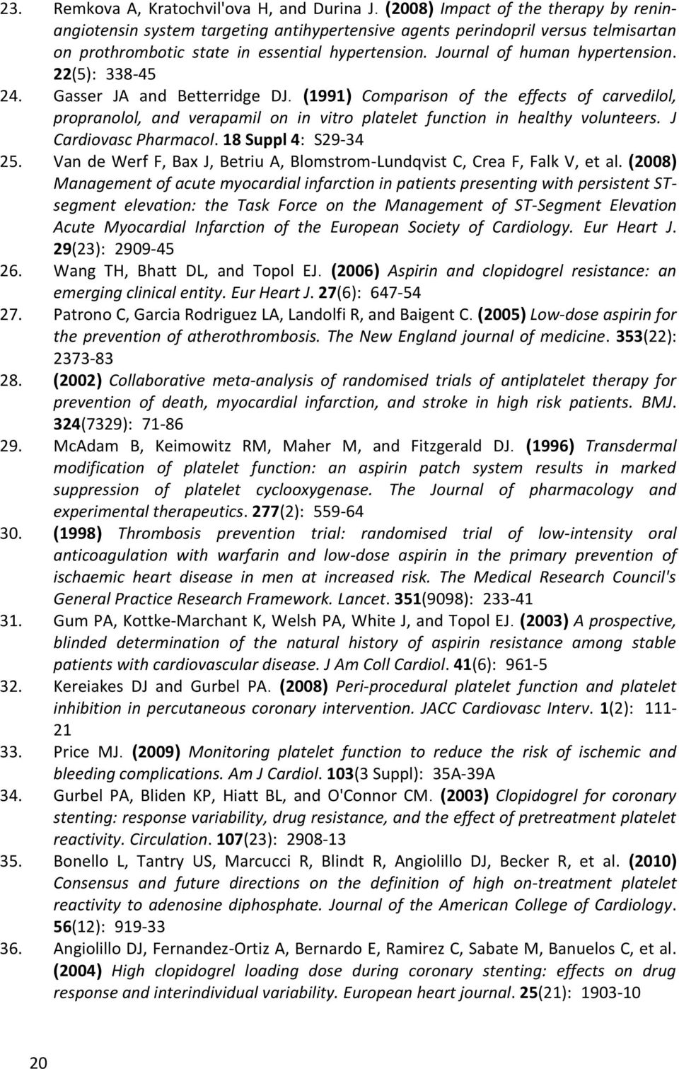 Journal of human hypertension. 22(5): 338-45 24. Gasser JA and Betterridge DJ.