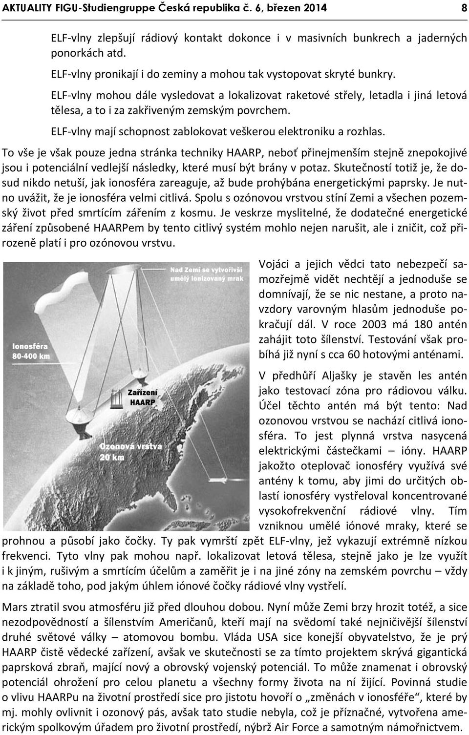 ELF vlny mají schopnost zablokovat veškerou elektroniku a rozhlas.