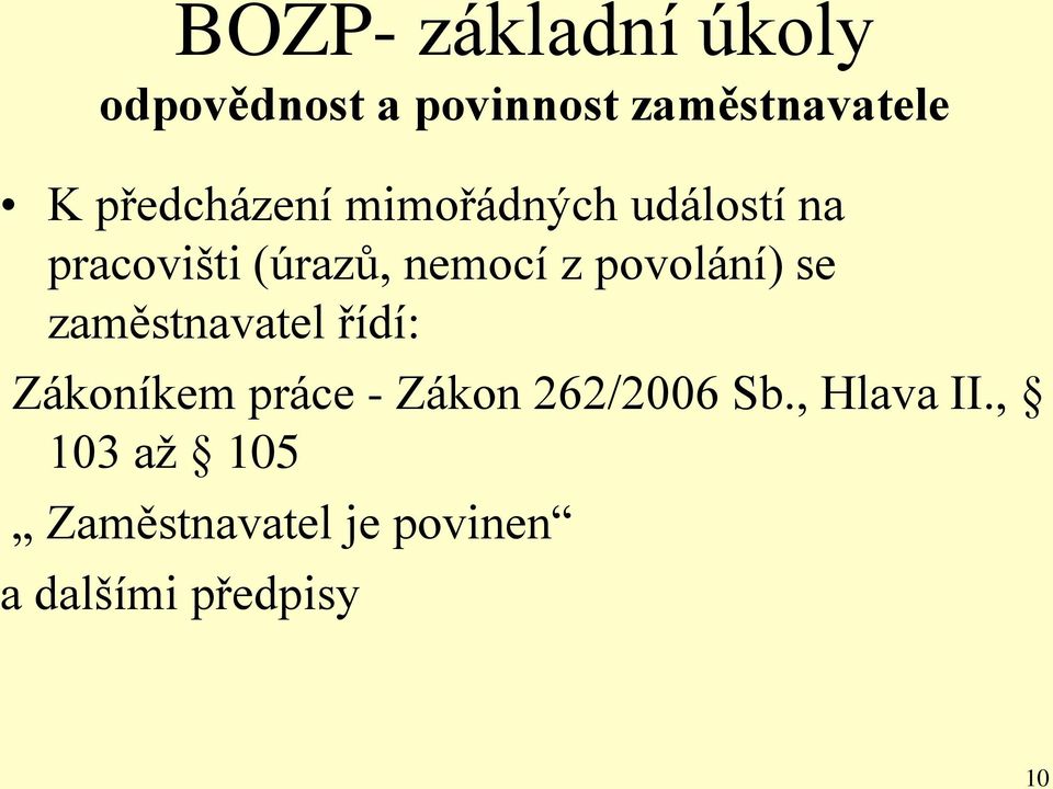 povolání) se zaměstnavatel řídí: Zákoníkem práce - Zákon 262/2006