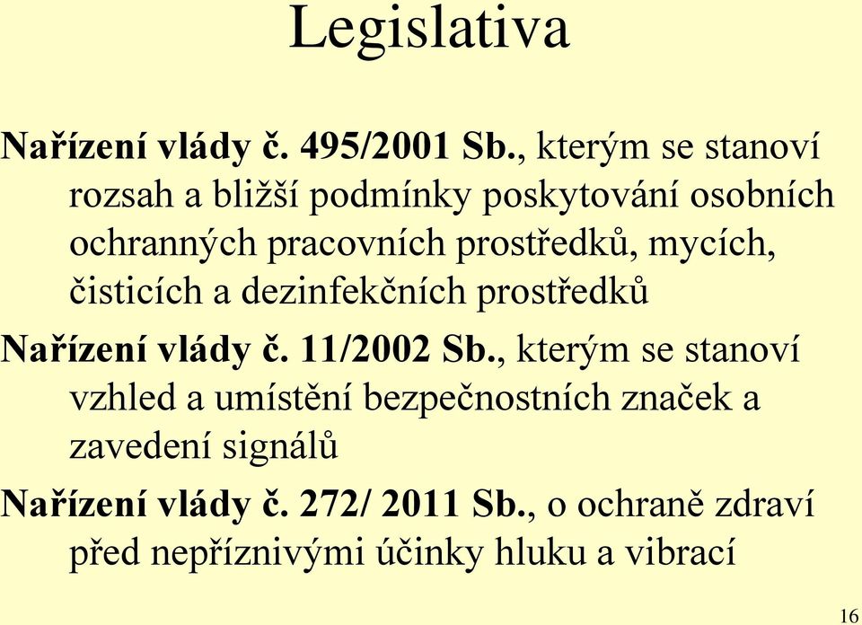 prostředků, mycích, čisticích a dezinfekčních prostředků Nařízení vlády č. 11/2002 Sb.