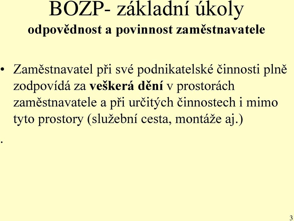 za veškerá dění v prostorách zaměstnavatele a při určitých