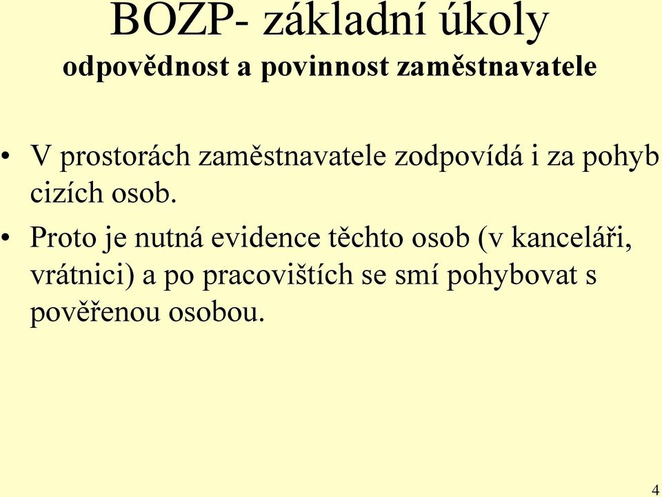 osob. Proto je nutná evidence těchto osob (v kanceláři,