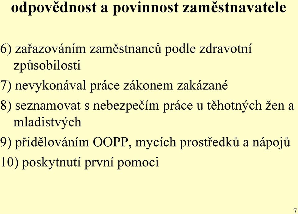 8) seznamovat s nebezpečím práce u těhotných žen a mladistvých 9)