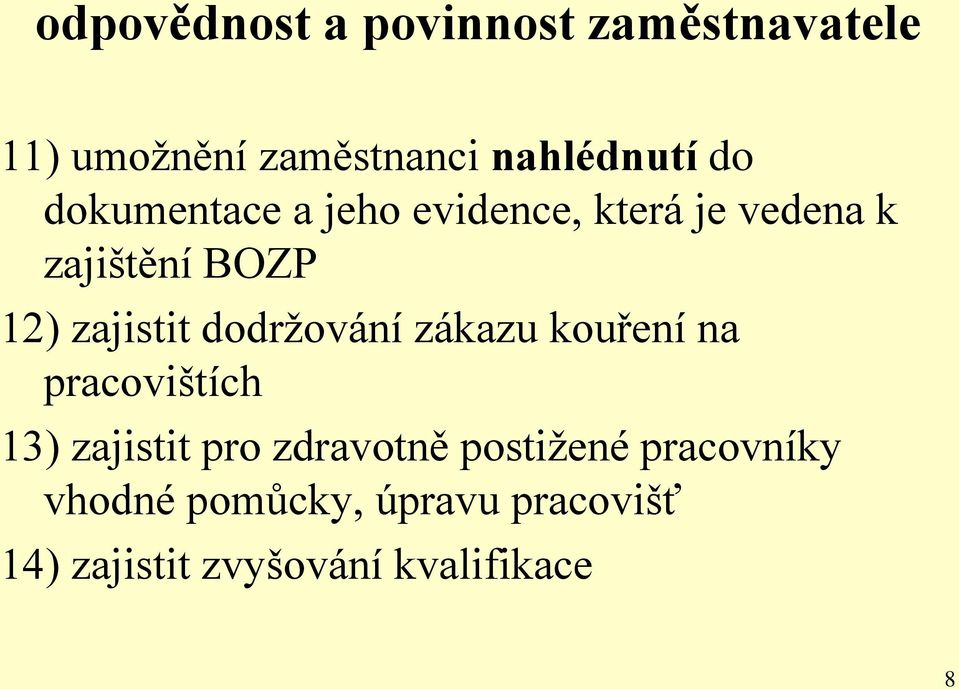 dodržování zákazu kouření na pracovištích 13) zajistit pro zdravotně