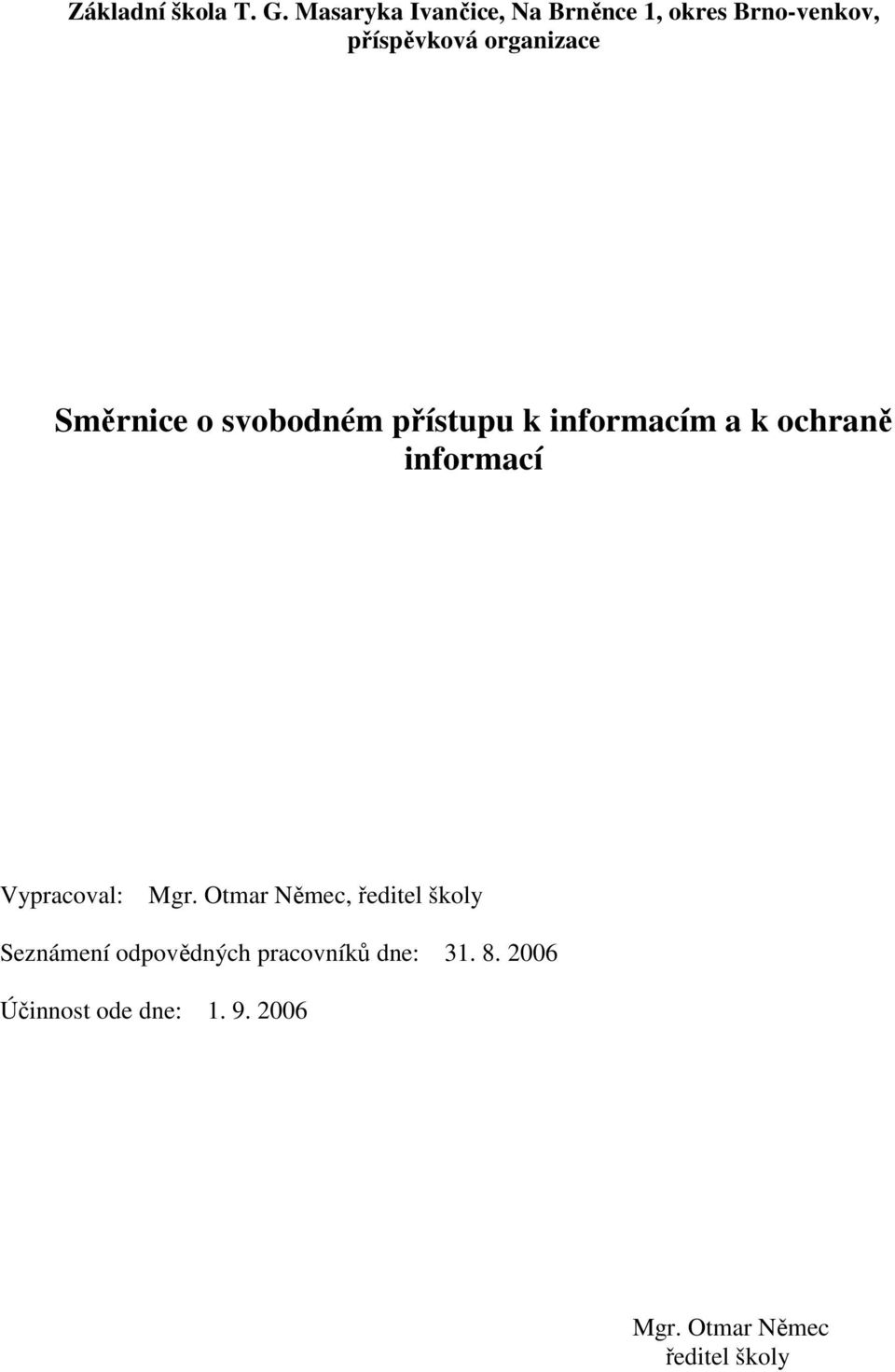 Směrnice o svobodném přístupu k informacím a k ochraně informací Vypracoval: