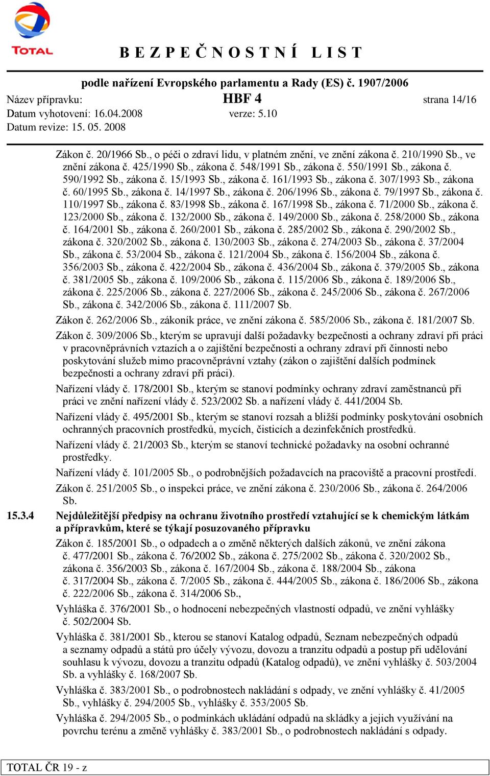 , zákona č. 83/1998 Sb., zákona č. 167/1998 Sb., zákona č. 71/2000 Sb., zákona č. 123/2000 Sb., zákona č. 132/2000 Sb., zákona č. 149/2000 Sb., zákona č. 258/2000 Sb., zákona č. 164/2001 Sb.