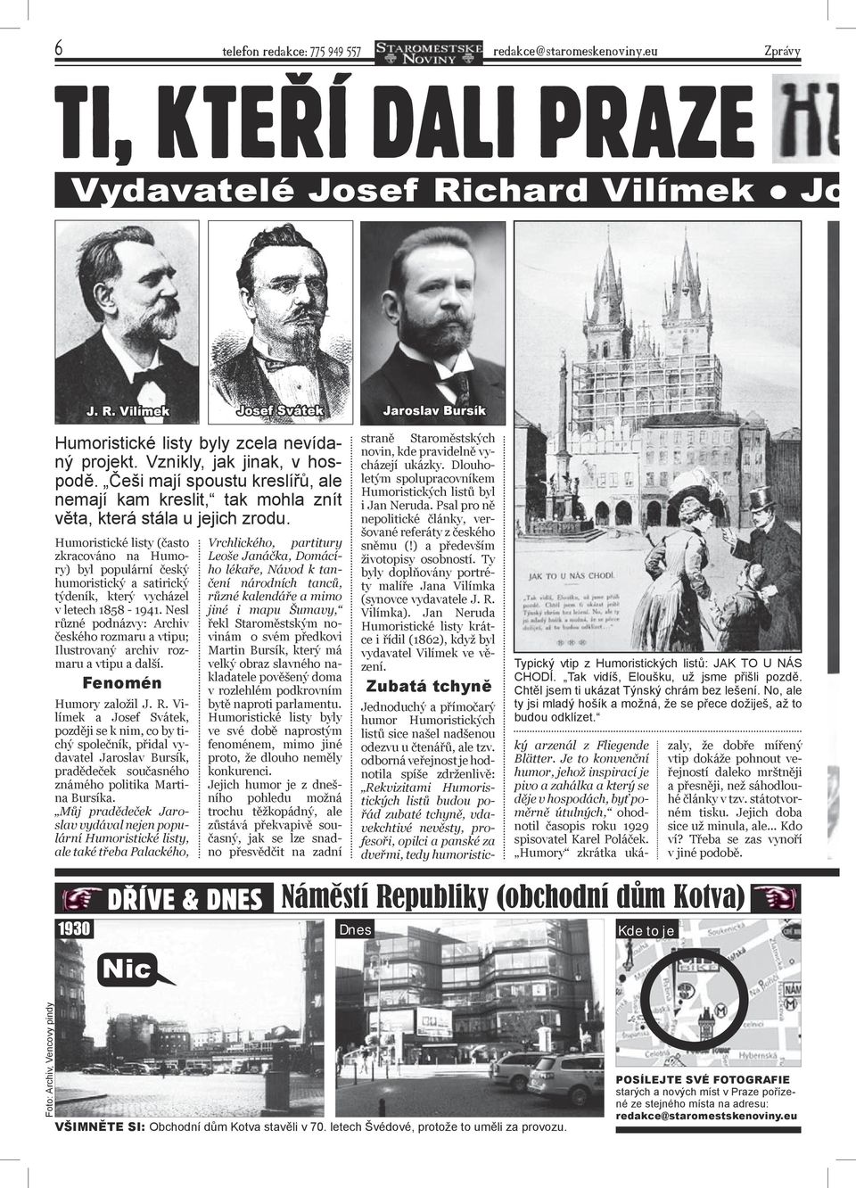 Humoristické listy (často zkracováno na Humory) byl populární český humoristický a satirický týdeník, který vycházel v letech 1858-1941.