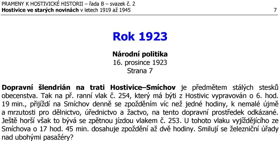 254, který má býti z Hostivic vypravován o 6. hod. 19 min.