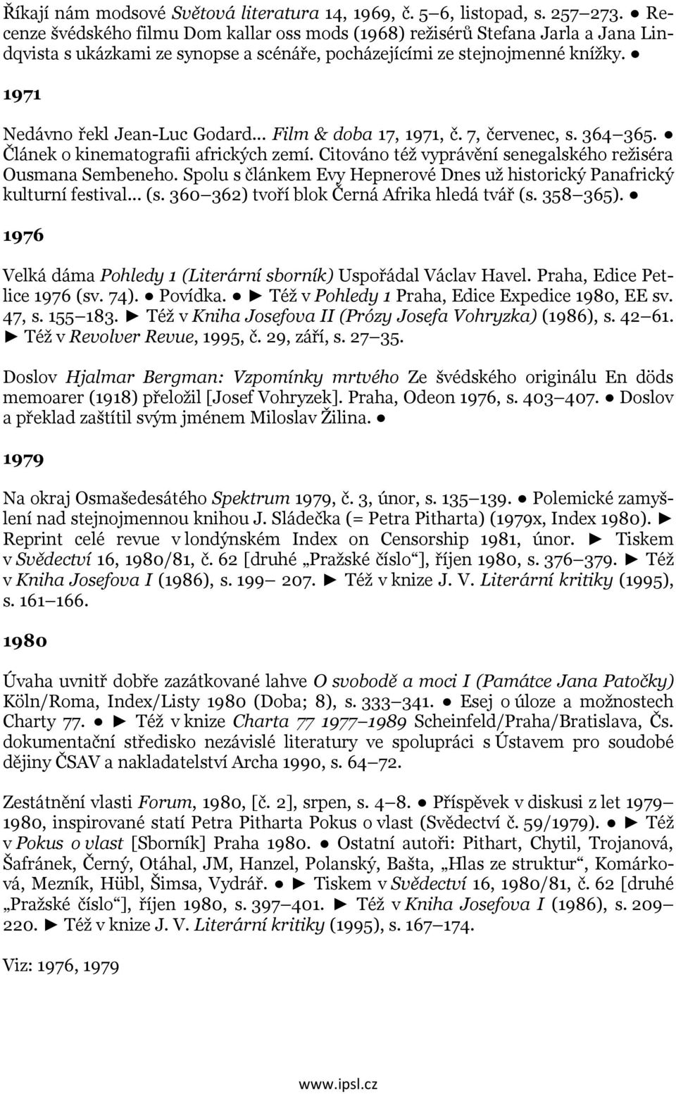 .. Film & doba 17, 1971, č. 7, červenec, s. 364 365. Článek o kinematografii afrických zemí. Citováno též vyprávění senegalského režiséra Ousmana Sembeneho.