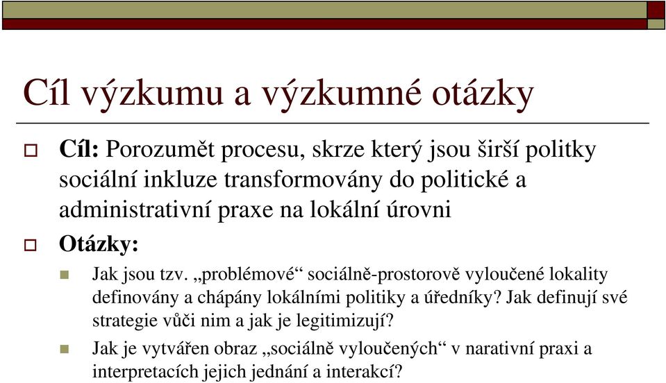 problémové sociálně-prostorově vyloučené lokality definovány a chápány lokálními politiky a úředníky?