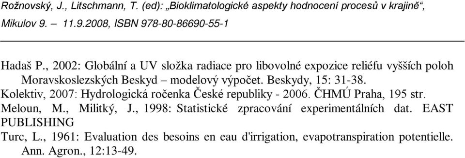 modelový výpočet. Beskydy, : 31-38. Kolektiv, 7: Hydrologická ročenka České republiky - 6.