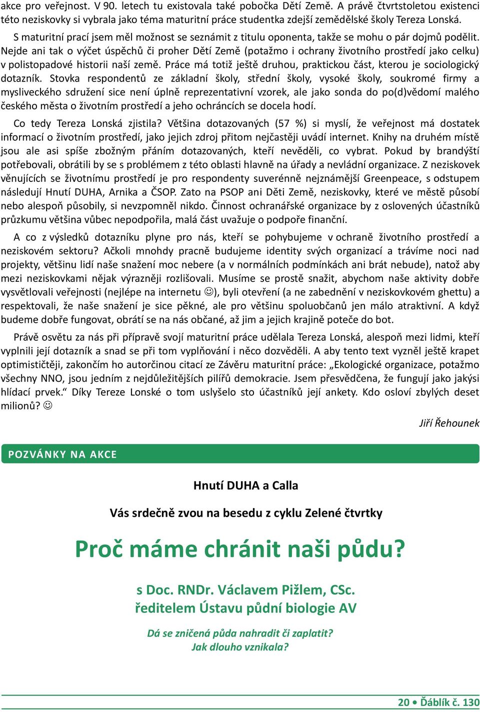 S maturitní prací jsem měl možnost se seznámit z titulu oponenta, takže se mohu o pár dojmů podělit.