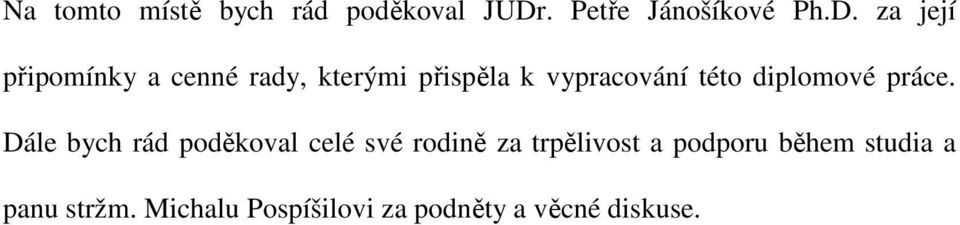 za její připomínky a cenné rady, kterými přispěla k vypracování této