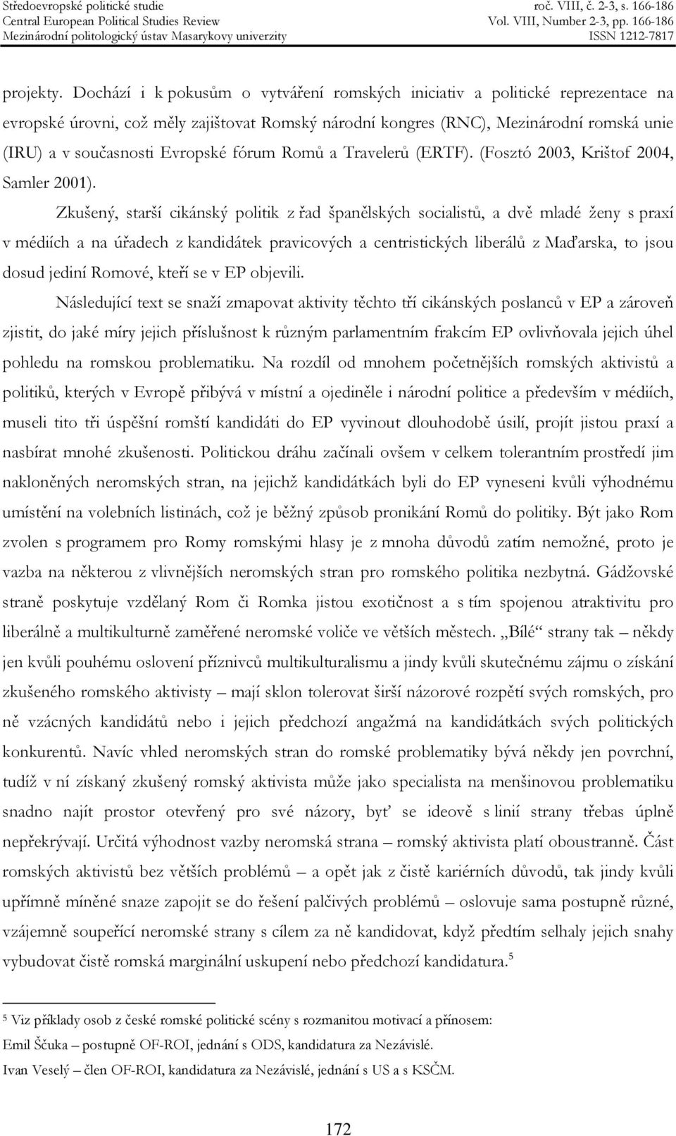 Evropské fórum Romů a Travelerů (ERTF). (Fosztó 2003, Krištof 2004, Samler 2001).