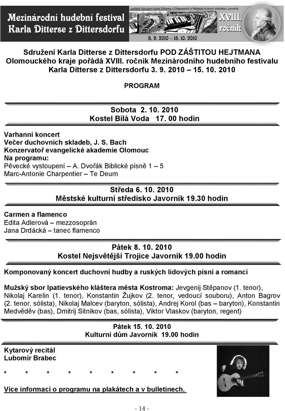 Dvořák Biblické písně 1 5 Marc-Antonie Charpentier Te Deum Carmen a flamenco Edita Adlerová mezzosoprán Jana Drdácká tanec flamenco Středa 6. 10. 2010 Městské kulturní středisko Javorník 19.