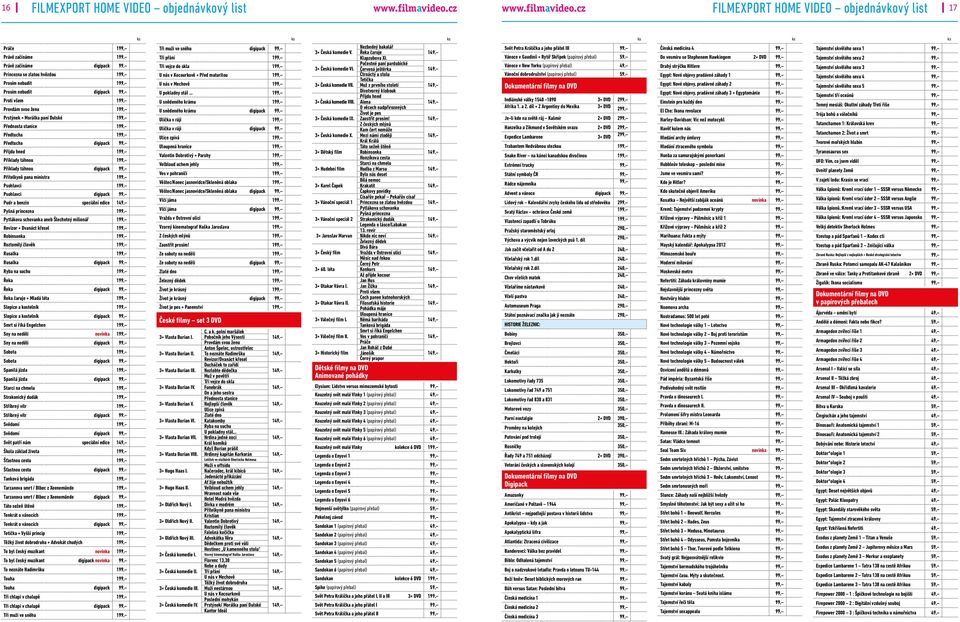 199, Příklady táhnou digipack 99, Přítelkyně pana ministra 199, Psohlavci 199, Psohlavci digipack 99, Pudr a benzin speciální edice Pyšná princezna 199, Pytlákova schovanka aneb Šlechetný milionář