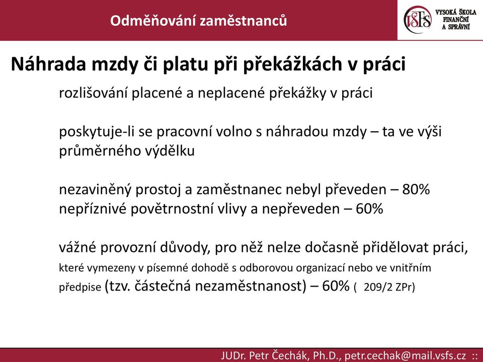 nepříznivé povětrnostní vlivy a nepřeveden 60% vážné provozní důvody, pro něž nelze dočasně přidělovat práci, které