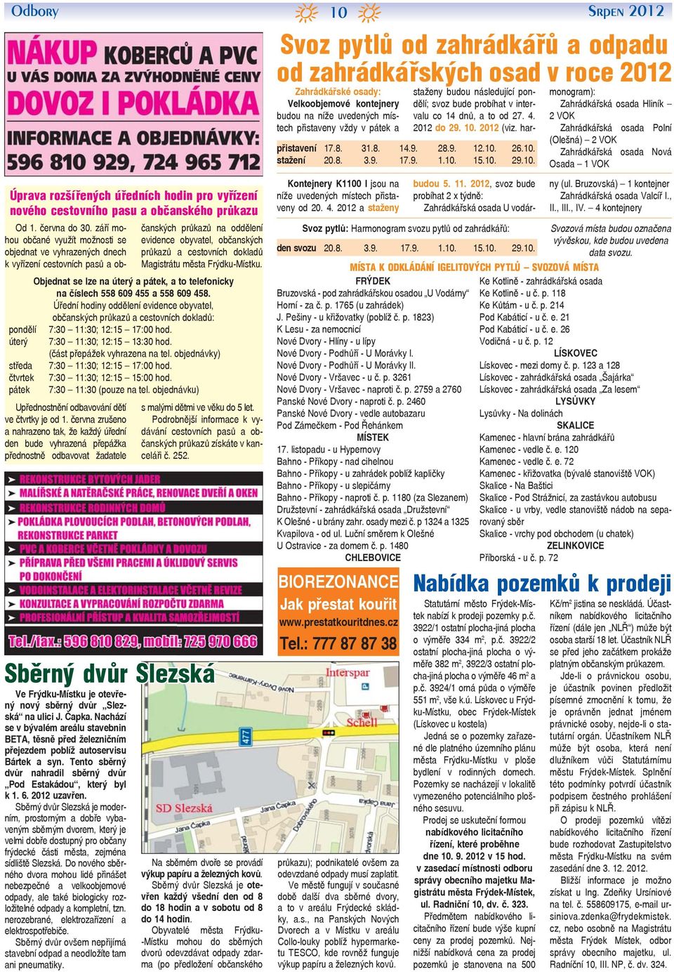 města Frýdku-Místku. Objednat se lze na úterý a pátek, a to telefonicky na číslech 558 609 455 a 558 609 458.