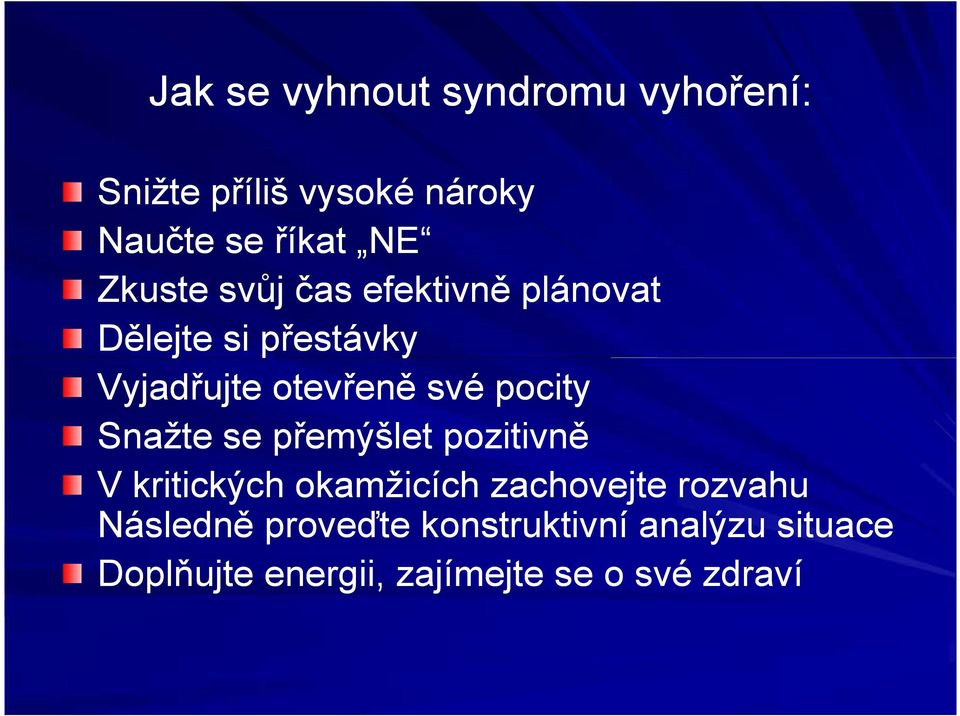 pocity Snažte se přemýšlet pozitivně V kritických okamžicích zachovejte rozvahu