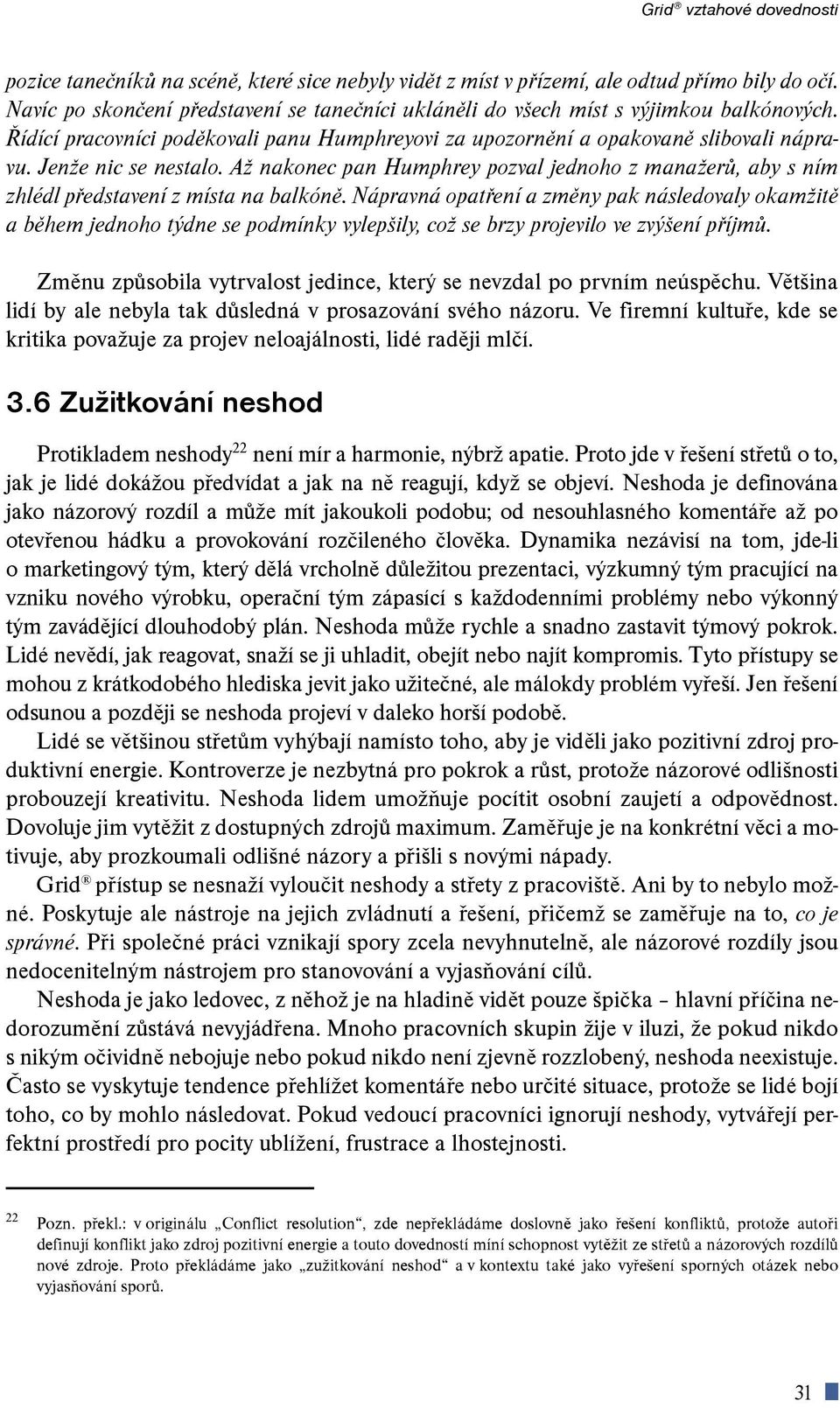 A nakonec pan Humphrey pozval jednoho z manaerù, aby s ním zhlédl pøedstavení z místa na balkónì.