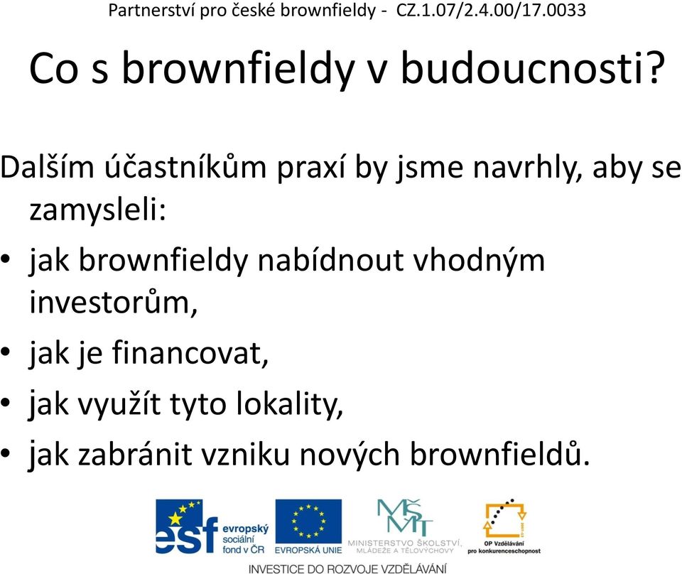 zamysleli: jak brownfieldy nabídnout vhodným