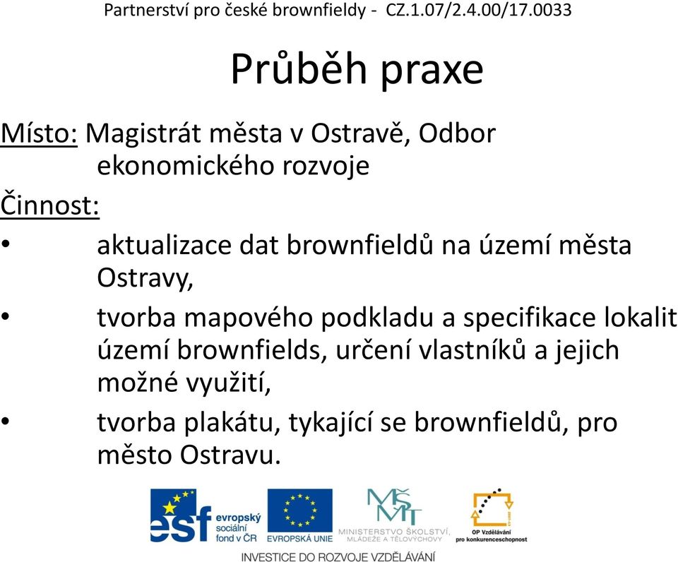 mapového podkladu a specifikace lokalit území brownfields, určení vlastníků