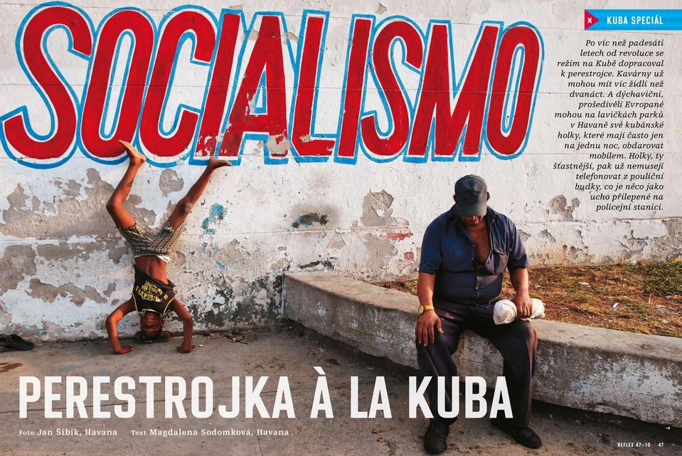 A dýchaviční, prošedivělí Evropané mohou na lavičkách parků v Havaně své kubánské holky, které mají často jen na jednu noc,