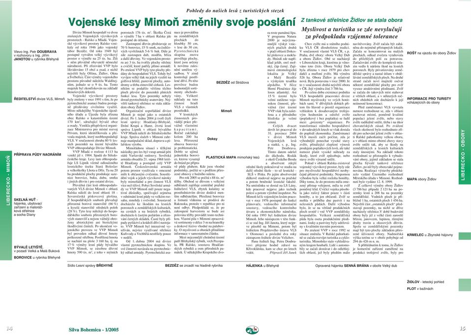 Malá Buková BOROVICE u rybníka Břehyně Divize Mimoň hospodaří ve dvou zrušených Vojenských výcvikových prostorech - Ralsko a Mladá.