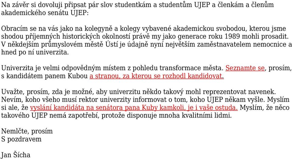 Univerzita je velmi odpovědným místem z pohledu transformace města. Seznamte se, prosím, s kandidátem panem Kubou a stranou, za kterou se rozhodl kandidovat.