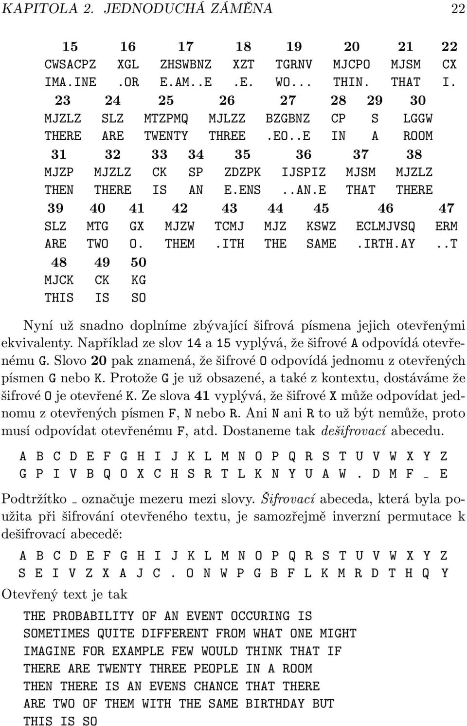 28 CP IN 45 KSWZ SAME 29 S A 37 MJSM THAT 21 MJSM THAT 30 LGGW ROOM 38 MJZLZ THERE 46 ECLMJVSQ.IRTH.AY 22 CX I. 47 ERM.