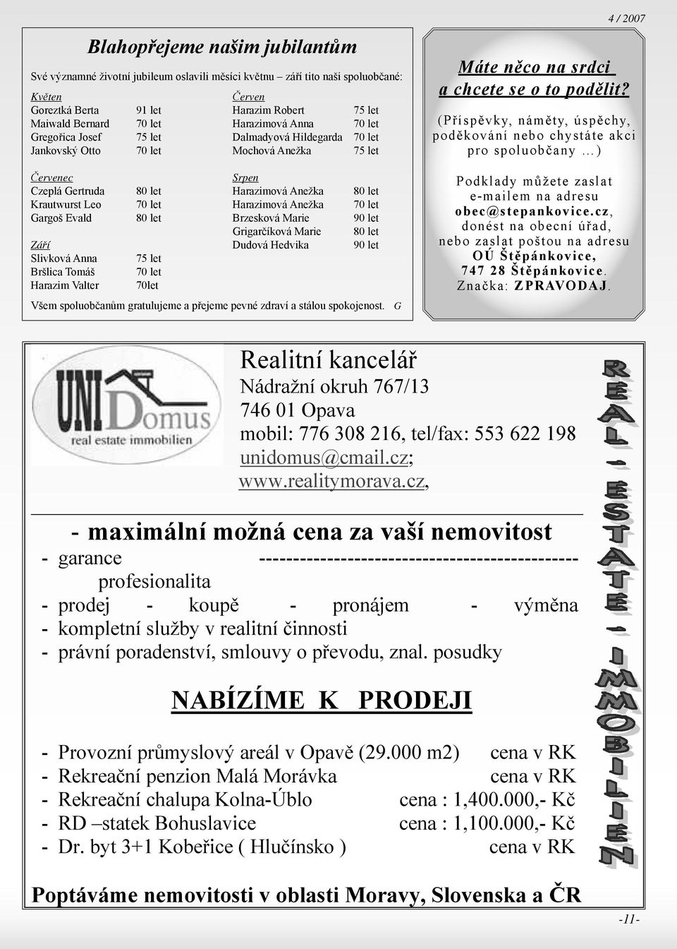 let Harazimová Anežka 70 let Gargoš Evald 80 let Brzesková Marie 90 let Grigarčíková Marie 80 let Září Dudová Hedvika 90 let Slivková Anna 75 let Bršlica Tomáš 70 let Harazim Valter 70let Všem