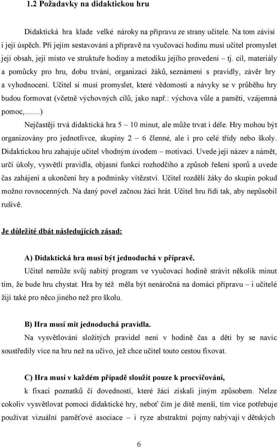 cíl, materiály a pomůcky pro hru, dobu trvání, organizaci žáků, seznámení s pravidly, závěr hry a vyhodnocení.