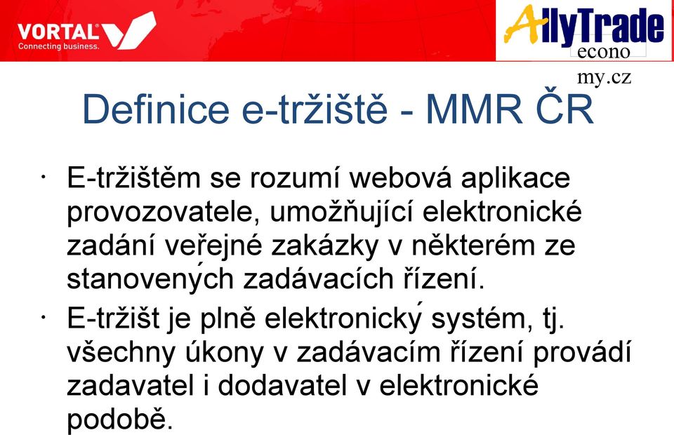 ze stanoveny ch zadávacích řízení. -tržišt je plně elektronicky systém, tj.