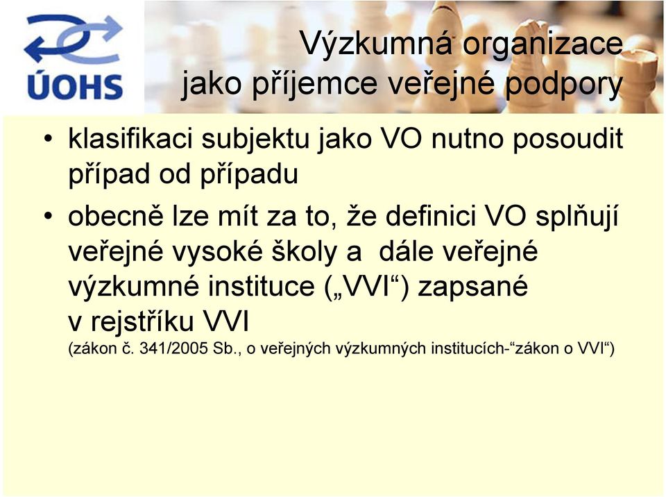 a dále veřejné výzkumné instituce ( VVI ) zapsané v rejstříku VVI