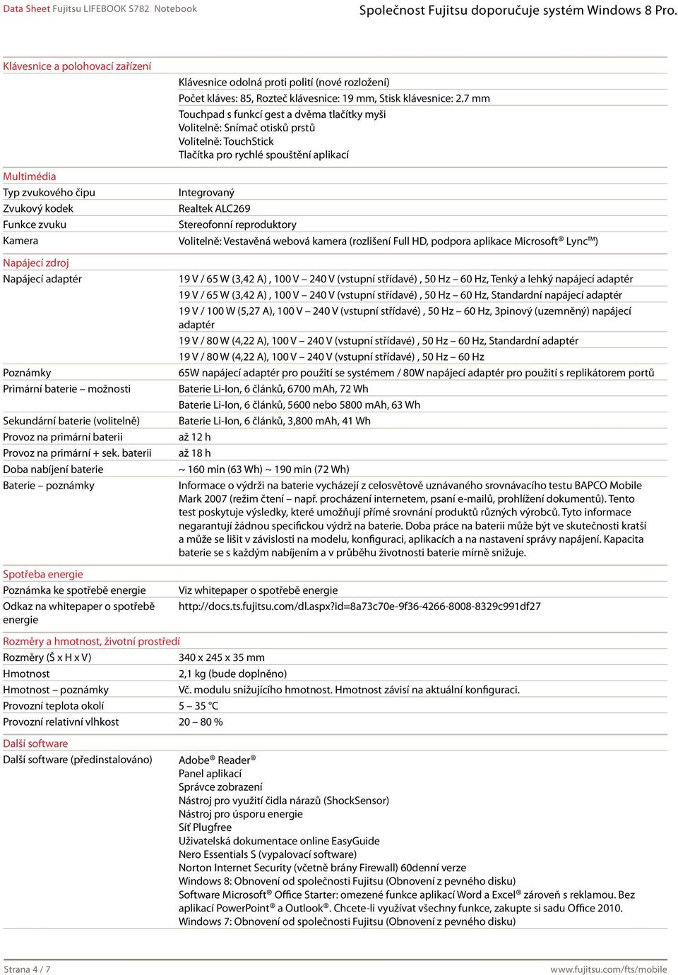 baterii Doba nabíjení baterie Baterie poznámky Spotřeba energie Poznámka ke spotřebě energie Odkaz na whitepaper o spotřebě energie Klávesnice odolná proti polití (nové rozložení) Počet kláves: 85,