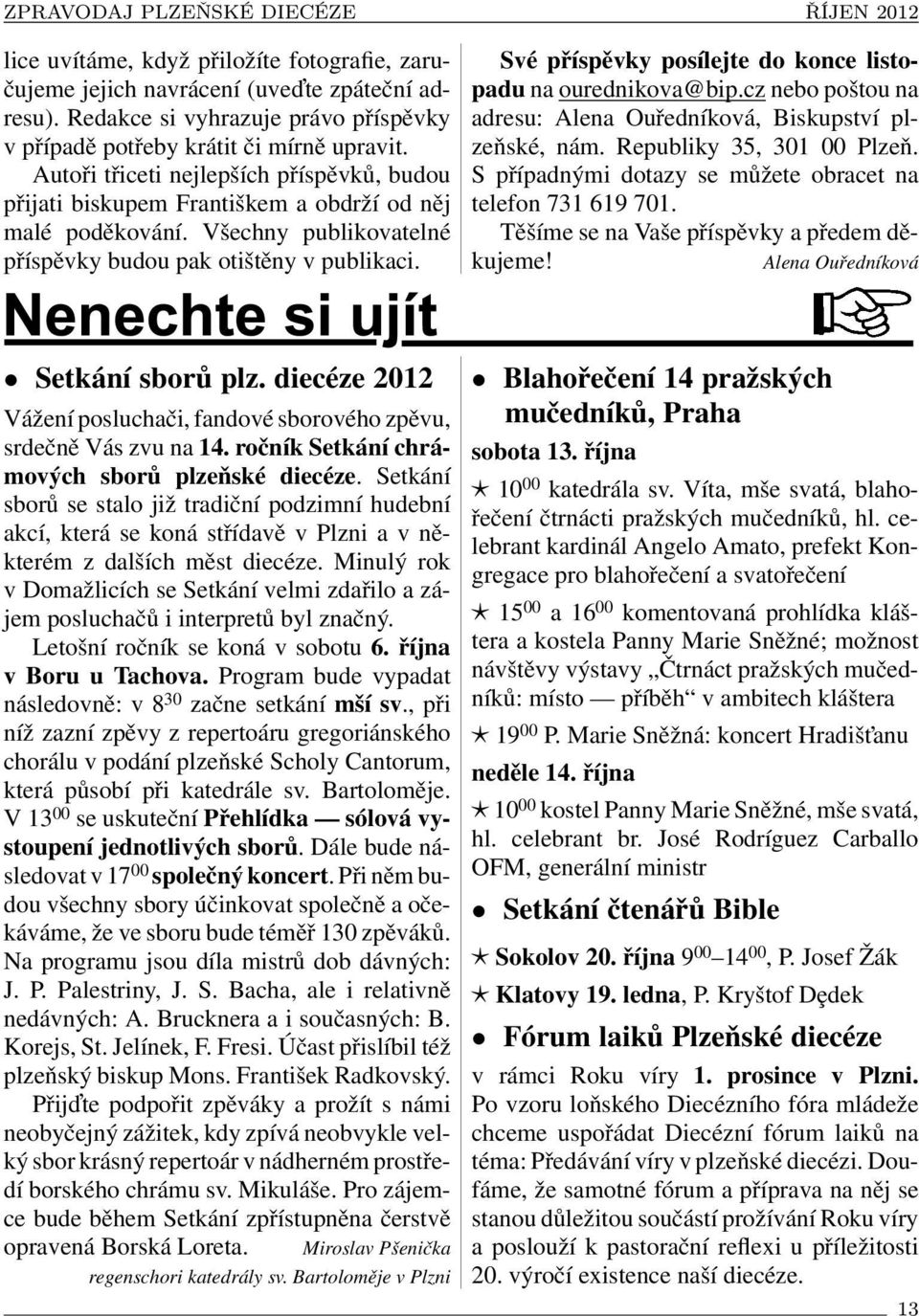 Své příspěvky posílejte do konce listopadu na ourednikova@bip.cz nebo poštou na adresu: Alena Ouředníková, Biskupství plzeňské, nám. Republiky 35, 301 00 Plzeň.