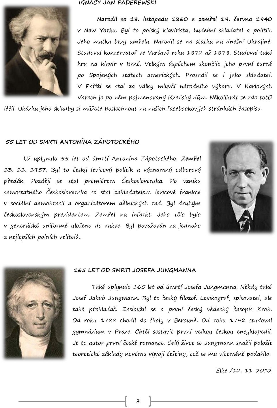 Velkým úspěchem skončilo jeho první turné po Spojených státech amerických. Prosadil se i jako skladatel. V Paříži se stal za války mluvčí národního výboru.