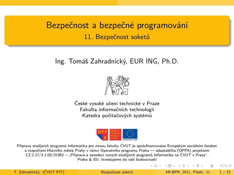 fakultu ČVUT je spolufinancována Evropským sociálním fondem a rozpočtem Hlavního města Prahy v rámci Operačního programu Praha adaptabilita (OPPA)