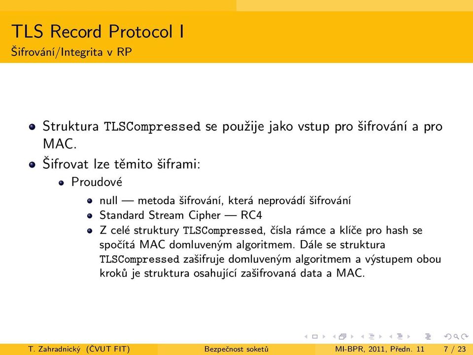 TLSCompressed, čísla rámce a klíče pro hash se spočítá MAC domluveným algoritmem.